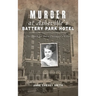 Murder at Asheville's Battery Park Hotel: The Search for Helen Clevenger's Killer