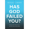 Has God Failed You?: Finding Faith When You're Not Even Sure God Is Real
