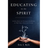Educating in the Spirit: Evidence-Based and Theological Foundations for High Impact Educational Systems