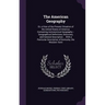 The American Geography: Or, a View of the Present Situation of the United States of America: Containing Astronomical Geography.--Geographical