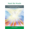 Mark His Word: Cycle B Sermons for Proper 16 - 29 Based on the Gospel text