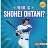 Who Is Shohei Ohtani?: Los Angeles Dodgers Superstar