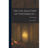 On the Anatomy of Vertebrates ...: Birds and Mammals