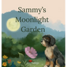 Sammy's Moonlight Garden