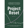 Project Reset: A Fresh Path for Project Management to Overcome Traditional Challenges