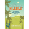 The First Beverly Hillbilly: The Untold Story of the Creator of Rural TV Comedy