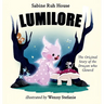 Lumilore: The Original Story of the Dragon who Glowed
