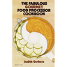 The Fabulous Gourmet Food Processor Cookbook