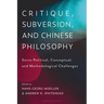 Critique, Subversion, and Chinese Philosophy: Sociopolitical, Conceptual, and Methodological Challenges