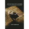 Let Not Man Put Asunder: A Study of Marriage, Divorce, and Remarriage