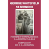George Whitefield, 18 Sermons: Foreword by Whitefield Scholar Dr. E. A. Johnston