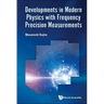 Developments in Modern Physics Frequency Precision Measure