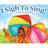 I Sigh to Sing!