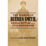 The Diaries of Reuben Smith, Kansas Settler and Civil War Soldier