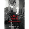 In These Hands: The Life of a Heart Surgeon