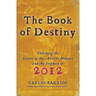 The Book of Destiny: Unlocking the Secrets of the Ancient Mayans and the Prophecy of 2012