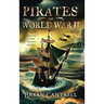 Pirates of World War II: A Pirate Time Travel Novel