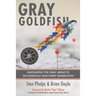 Gray Goldfish: Navigating the Gray Areas to Successfully Lead Every Generation