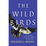 The Wild Birds: Six Stories of the Port William Membership