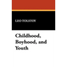 Childhood, Boyhood, and Youth