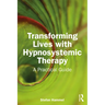 Transforming Lives with Hypnosystemic Therapy: A Practical Guide