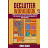 Declutter Workbook: A complete Step - by - Step Guide to Organize Your Mind and Your Home in 30 Days. Includes Worksheets and Strategies