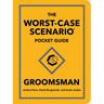 The Worst-Case Scenario Pocket Guide: Groomsman