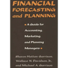 Financial Forecasting and Planning: A Guide for Accounting, Marketing, and Planning Managers