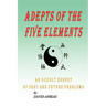 Adepts of the Five Elements: An Occult Survey of Past and Future Problems