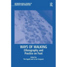 Ways of Walking: Ethnography and Practice on Foot