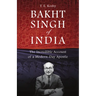 Bakht Singh of India: The Incredible Account of a Modern-Day Apostle