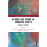 Gender and Power in Strength Sports: Strong As Feminist