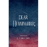 Dear Hummingbird; poems and short stories of truth, love, enlightenment and remembrance