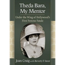 Theda Bara, My Mentor: Under the Wing of Hollywood's First Femme Fatale