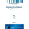 Environmental Security of the European Cross-Border Energy Supply Infrastructure