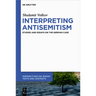 Interpreting Antisemitism: Studies and Essays on the German Case