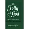 Folly of God: A Theology of the Unconditional