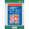 God was in this place & I, I did not know: Finding Self, Spirituality and Ultimate Meaning (16pt Large Print Edition)