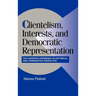Clientelism, Interests, and Democratic Representation: The European Experience in Historical and Comparative Perspective
