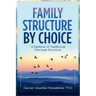 Family Structure by Choice: A Defense of Traditional Marriage Structure