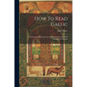 How To Read Gaelic: Orthographical Instructions And Reading Lessons With Synoptical Grammar