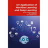 IoT Application of Machine Learning and Deep Learning: Step by Step Tutorials