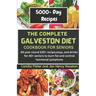 The Complete Galveston CookBook Diet For Seniors: All year round 100+ recipe, soup, and drink for 40+ seniors to burn fat and control hormonal symptom