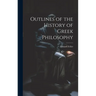 Outlines of the History of Greek Philosophy