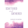 Scattered and Gathered: Catholics in Diaspora