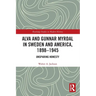 Alva and Gunnar Myrdal in Sweden and America, 1898-1945: Unsparing Honesty