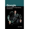 Google and the Mission to Map Meaning and Make Money