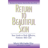 Return to Beautiful Skin: Your Guide to Truly Effective, Nontoxic Skin Care