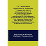 The Chronicles of Enguerrand de Monstrelet, (Volume III) [of 13]; Containing an account of the cruel civil wars between the houses of Orleans and Burg