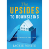 The Upsides to Downsizing: Housing Options for Easy Living